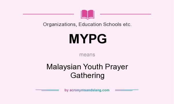 What does MYPG mean? It stands for Malaysian Youth Prayer Gathering