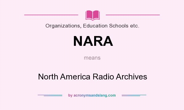 What does NARA mean? It stands for North America Radio Archives
