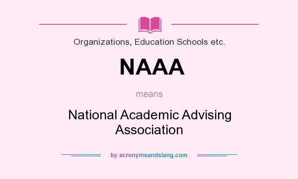 What does NAAA mean? It stands for National Academic Advising Association