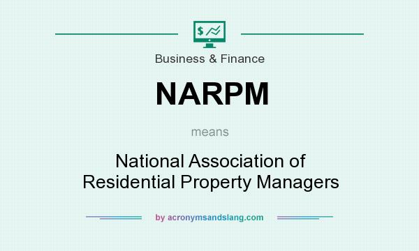 What does NARPM mean? It stands for National Association of Residential Property Managers