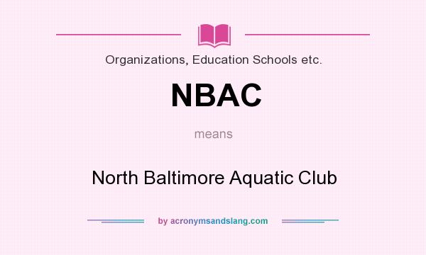 What does NBAC mean? It stands for North Baltimore Aquatic Club