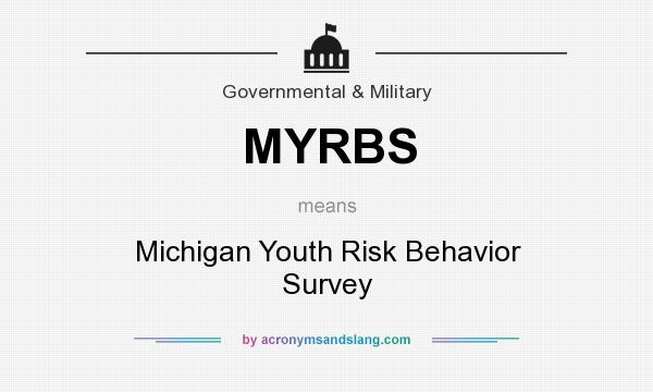What does MYRBS mean? It stands for Michigan Youth Risk Behavior Survey