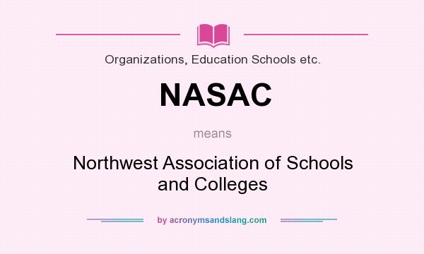 What does NASAC mean? It stands for Northwest Association of Schools and Colleges