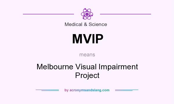 What does MVIP mean? It stands for Melbourne Visual Impairment Project