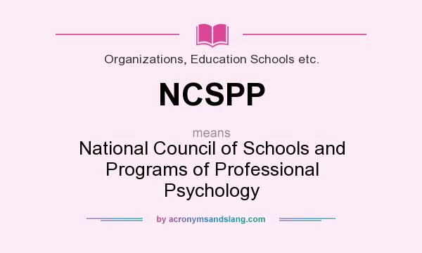 What does NCSPP mean? It stands for National Council of Schools and Programs of Professional Psychology