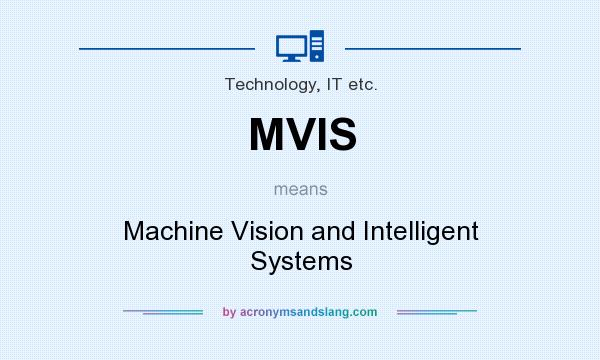 What does MVIS mean? It stands for Machine Vision and Intelligent Systems
