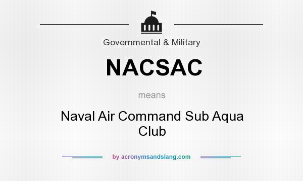 What does NACSAC mean? It stands for Naval Air Command Sub Aqua Club