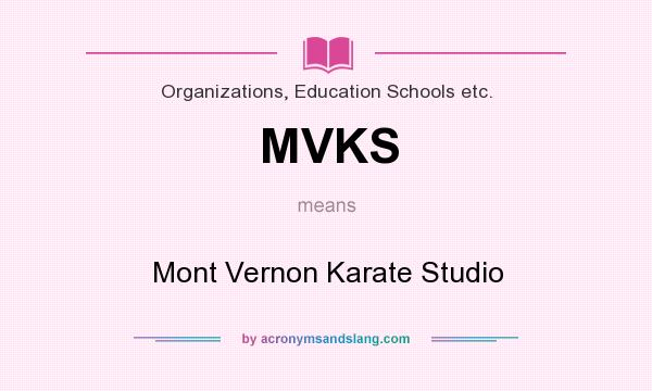 What does MVKS mean? It stands for Mont Vernon Karate Studio