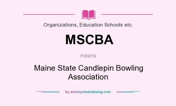 What does MSCBA mean? It stands for Maine State Candlepin Bowling Association