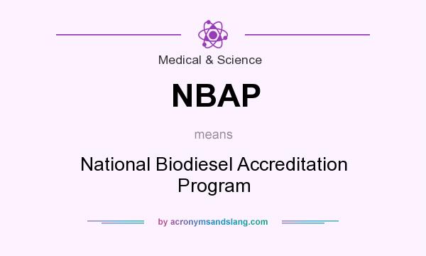 What does NBAP mean? It stands for National Biodiesel Accreditation Program