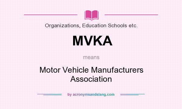 What does MVKA mean? It stands for Motor Vehicle Manufacturers Association
