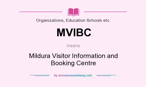 What does MVIBC mean? It stands for Mildura Visitor Information and Booking Centre
