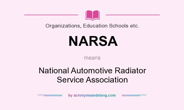 What does NARSA mean? It stands for National Automotive Radiator Service Association