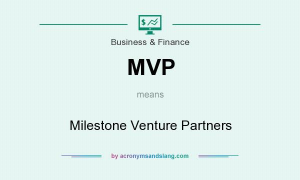 What does MVP mean? It stands for Milestone Venture Partners