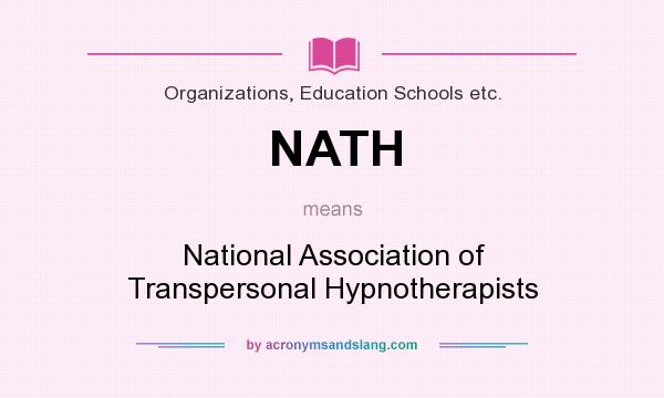 What does NATH mean? It stands for National Association of Transpersonal Hypnotherapists