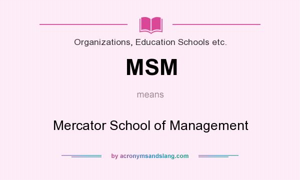 What does MSM mean? It stands for Mercator School of Management