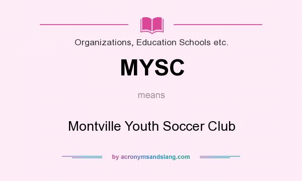 What does MYSC mean? It stands for Montville Youth Soccer Club