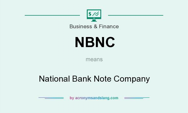 What does NBNC mean? It stands for National Bank Note Company