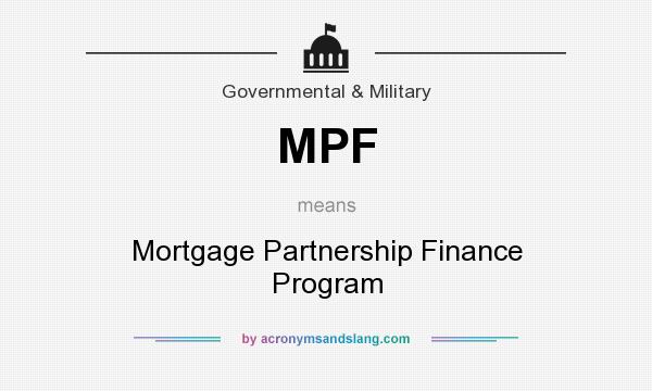 What does MPF mean? It stands for Mortgage Partnership Finance Program