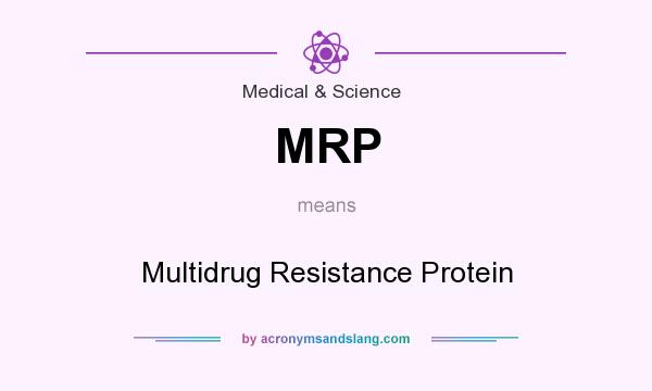What does MRP mean? It stands for Multidrug Resistance Protein