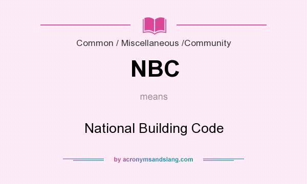 What does NBC mean? It stands for National Building Code
