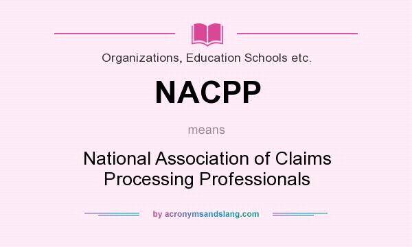 What does NACPP mean? It stands for National Association of Claims Processing Professionals