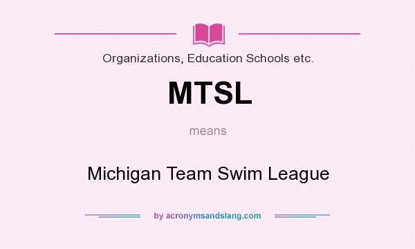 What does MTSL mean? It stands for Michigan Team Swim League