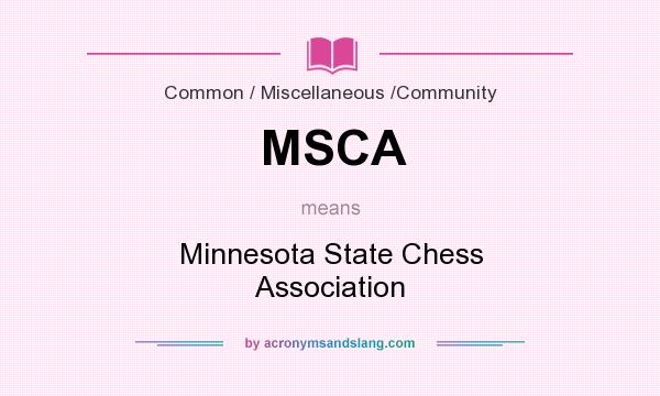 What does MSCA mean? It stands for Minnesota State Chess Association