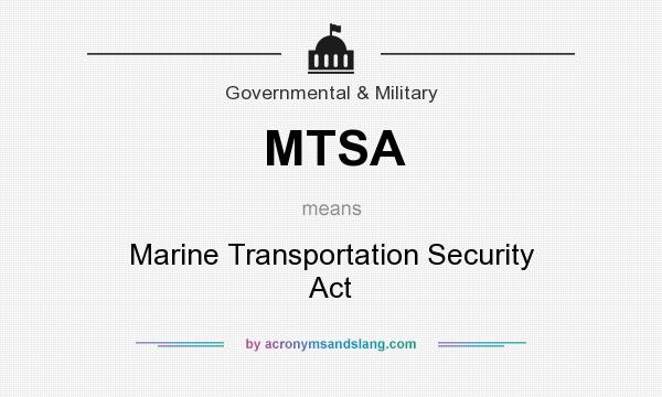 What does MTSA mean? It stands for Marine Transportation Security Act
