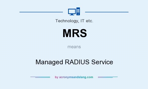 What does MRS mean? It stands for Managed RADIUS Service