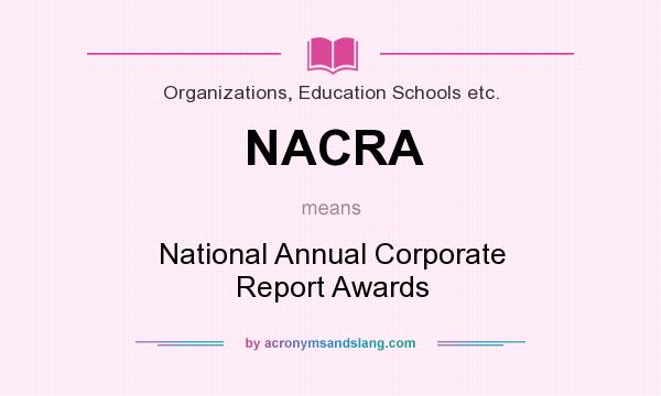 What does NACRA mean? It stands for National Annual Corporate Report Awards