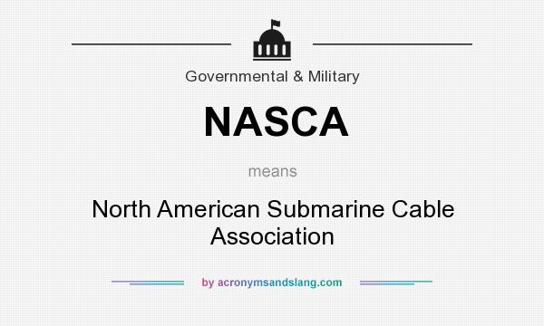 What does NASCA mean? It stands for North American Submarine Cable Association
