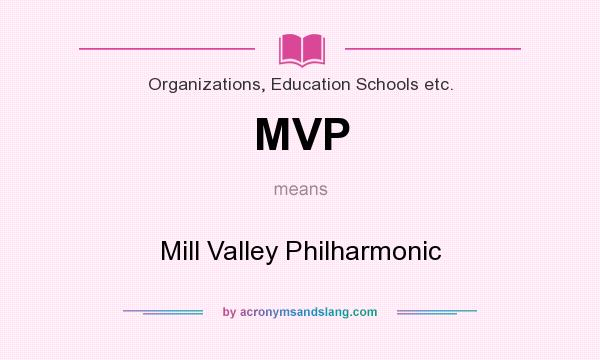 What does MVP mean? It stands for Mill Valley Philharmonic