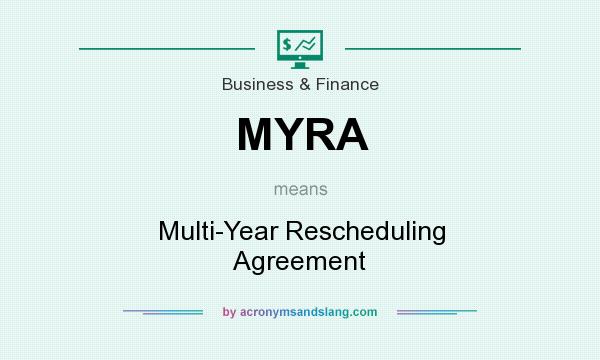 What does MYRA mean? It stands for Multi-Year Rescheduling Agreement