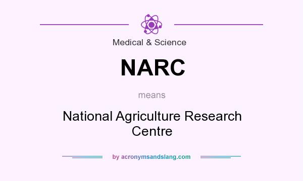 What does NARC mean? It stands for National Agriculture Research Centre