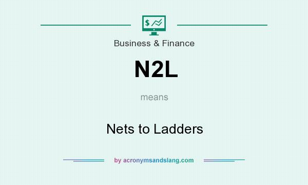 What does N2L mean? It stands for Nets to Ladders