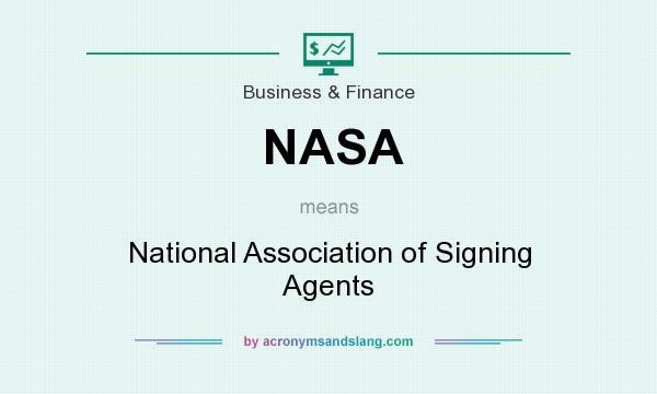 What does NASA mean? It stands for National Association of Signing Agents