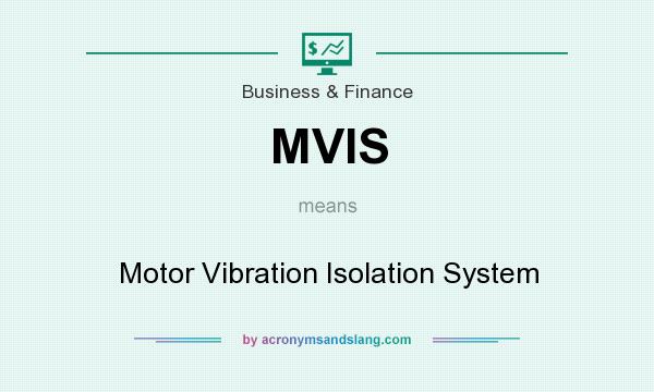What does MVIS mean? It stands for Motor Vibration Isolation System