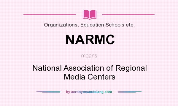 What does NARMC mean? It stands for National Association of Regional Media Centers