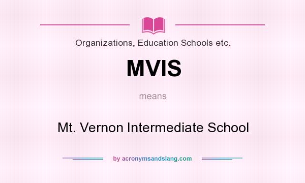 What does MVIS mean? It stands for Mt. Vernon Intermediate School