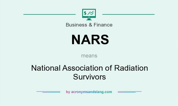 What does NARS mean? It stands for National Association of Radiation Survivors