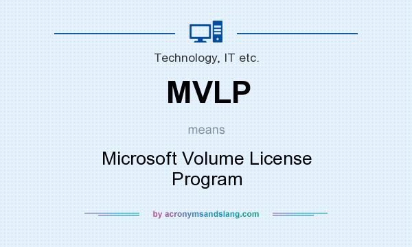 What does MVLP mean? It stands for Microsoft Volume License Program