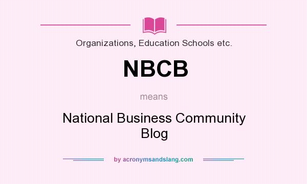 What does NBCB mean? It stands for National Business Community Blog