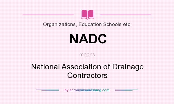 What does NADC mean? It stands for National Association of Drainage Contractors