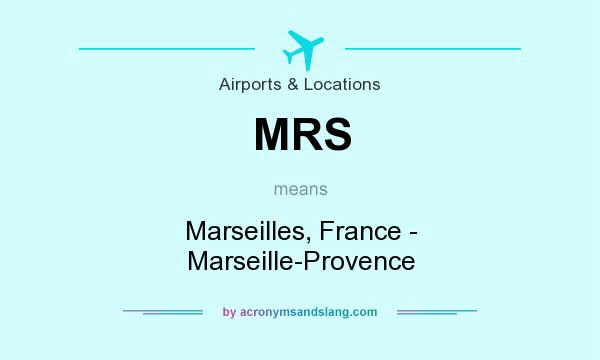 What does MRS mean? It stands for Marseilles, France - Marseille-Provence