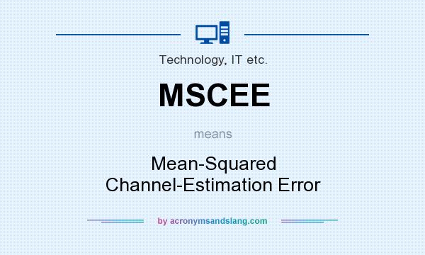What does MSCEE mean? It stands for Mean-Squared Channel-Estimation Error