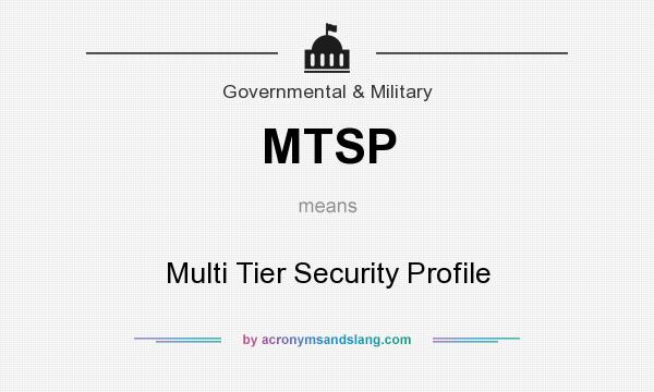 What does MTSP mean? It stands for Multi Tier Security Profile