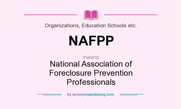 What does NAFPP mean? It stands for National Association of Foreclosure Prevention Professionals