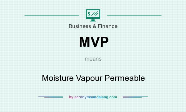 What does MVP mean? It stands for Moisture Vapour Permeable