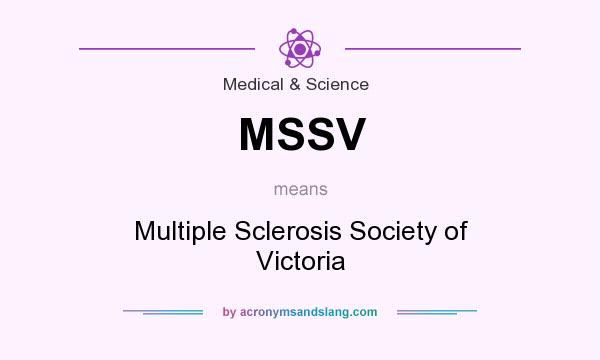 What does MSSV mean? It stands for Multiple Sclerosis Society of Victoria